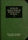 Lettres de messire Roger de Rabutin comte de Bussy - Roger de Rabutin Bussy