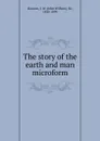 The story of the earth and man microform - John William Dawson