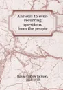 Answers to ever-recurring questions from the people - Andrew Jackson Davis