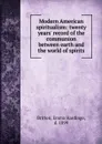 Modern American spiritualism - Emma Hardinge Britten