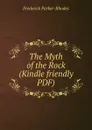 The Myth of the Rock (Kindle friendly PDF) - Frederick Parker-Rhodes