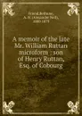 A memoir of the late Mr. William Ruttan microform - Bethune Friend