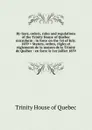 By-laws, orders, rules and regulations of the Trinity House of Quebec microform - Trinity House of Quebec