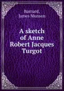 A sketch of Anne Robert Jacques Turgot - James Munson Barnard