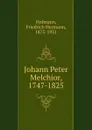 Johann Peter Melchior. 1742-1825 - Friedrich Hermann Hofmann