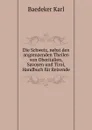 Die Schweiz, nebst den angrenzenden Theilen von Oberitalien, Savoyen und Tirol - K. Baedeker