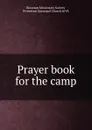 Prayer book for the camp - Diocesan Missionary Society Protestant Episcopal Church