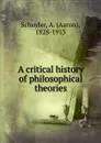 A critical history of philosophical theories - Aaron Schuyler