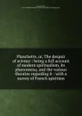 Planchette. Or, The despair of science - Sargent Epes