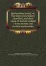 Spiritualism tested. Or, The facts of its history classified and their cause in nature verified - George Whitefield Samson