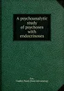 A psychoanalytic study of psychoses - Dudley Ward Fay