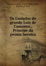 Os Lusiadas do grande Luis de Camoens., Principe da peosia heroica. - Luís de Camões