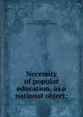 Necessity of popular education, as a national object - James Simpson