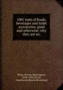 1001 tests of foods, beverages and toilet accessories, good and otherwise - Harvey Washington Wiley