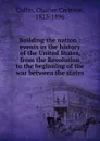 Building the nation - Charles Carleton Coffin