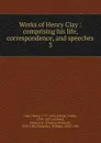 Works of Henry Clay - Henry Clay