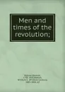 Men and times of the revolution - Elkanah Watson