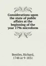 Considerations upon the state of public affairs at the - Richard Bentley