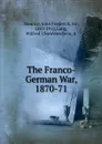 The Franco-German War, 1870-71 - John Frederick Maurice