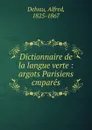 Dictionnaire de la langue verte - Alfred Delvau