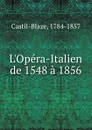 L.Opera-Italien de 1548 a 1856 - Castil-Blaze