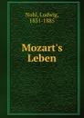 Mozart.s Leben - Ludwig Nohl