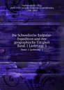 Die Schwedische Sudpolar-Expedition und ihre geographische Tatigkeit - Otto Nordenskjöld