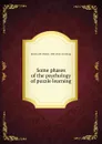 Some phases of the psychology of puzzle learning - John Hudson Ballard