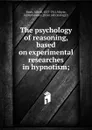 The psychology of reasoning - Alfred Binet