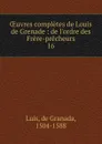 OEuvres completes de Louis de Grenade - de Granada Luis