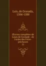 OEuvres completes de Louis de Grenade - de Granada Luis
