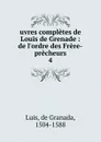 uvres completes de Louis de Grenade - de Granada Luis