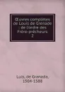 OEuvres completes de Louis de Grenade - de Granada Luis