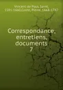 Correspondance. Tome 7. Decembre 1657 - Julin 1659 - Vincent de Paul