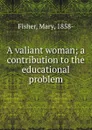 A valiant woman - Mary Fisher