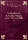 Geschichte der Revolutionszeit von 1789 bis 1800 - Heinrich von Sybel