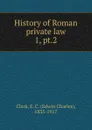 History of Roman private law - Edwin Charles Clark