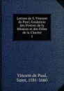 Lettres de S. Vincent de Paul, fondateur des Pretres de la Mission et des Filles de la Charite - Vincent de Paul