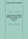 Agnes Scott College Bulletin - Agnes Scott College