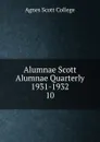 Alumnae Scott Alumnae Quarterly 1931-1932 - Agnes Scott College