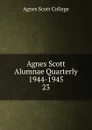 Agnes Scott Alumnae Quarterly 1944-1945 - Agnes Scott College