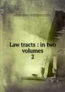 Law tracts. Volume 2 - William Blackstone