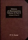 History of dharmasastra. Volume II Part II - P.V. Kane