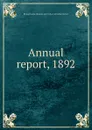 Annual report, 1892 - William Platt Pepper