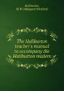 The Haliburton teacher.s manual. To accompany the Haliburton readers - Margaret Winifred Haliburton