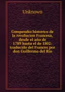 Compendio historico de la revolucion Francesa, desde el ano de 1789 hasta el de 1802 - Unknown