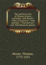 The poetical works of Thomas Moore - Thomas Moore