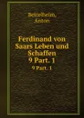 Ferdinand von Saars Leben und Schaffen - Anton Bettelheim