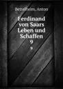 Ferdinand von Saars Leben und Schaffen - Anton Bettelheim