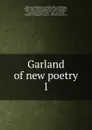 Garland of new poetry. Volume 1 - Elkin Mathews